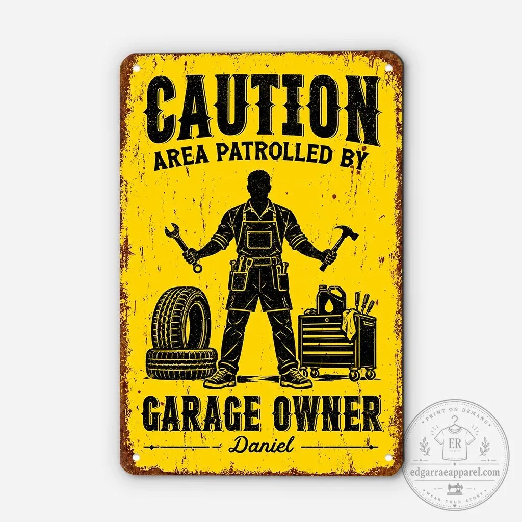 Caution Area Patrolled By Garage Owner Personalized Metal Sign